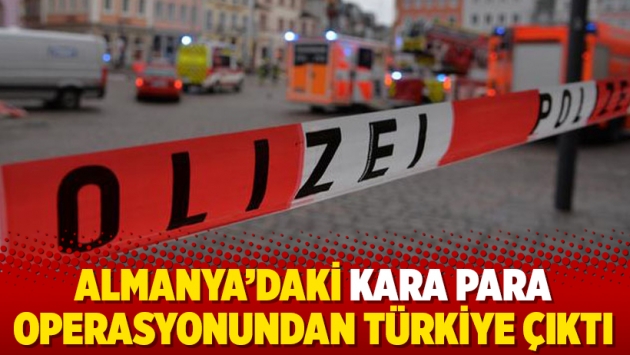 Almanya'daki kara para operasyonundan Türkiye çıktı