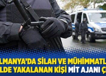 Almanya’da silah ve mühimmatla otelde yakalanan kişi MİT ajanı çıktı
