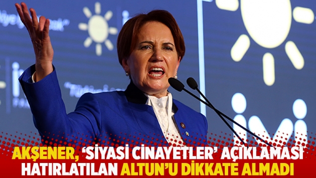 Altun’un 'siyasi cinayetler" açıklaması hatırlatılan Akşener: Atanmışlara cevap vermiyorum