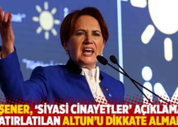 Altun&rsquo;un 'siyasi cinayetler" a&ccedil;ıklaması hatırlatılan Akşener: Atanmışlara cevap vermiyorum
