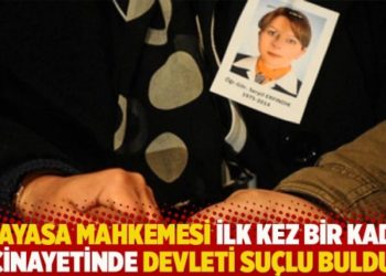Anayasa Mahkemesi ilk kez bir kadın cinayetinde devleti suçlu buldu