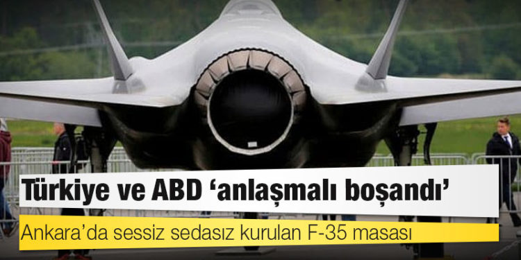 Ankara’da sessiz sedasız kurulan F-35 masası: Türkiye ve ABD ‘anlaşmalı boşandı’