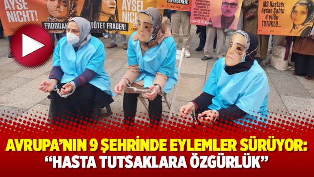 Avrupa’nın 9 şehrinde eylemler sürüyor: "Hasta tutsaklara özgürlük"