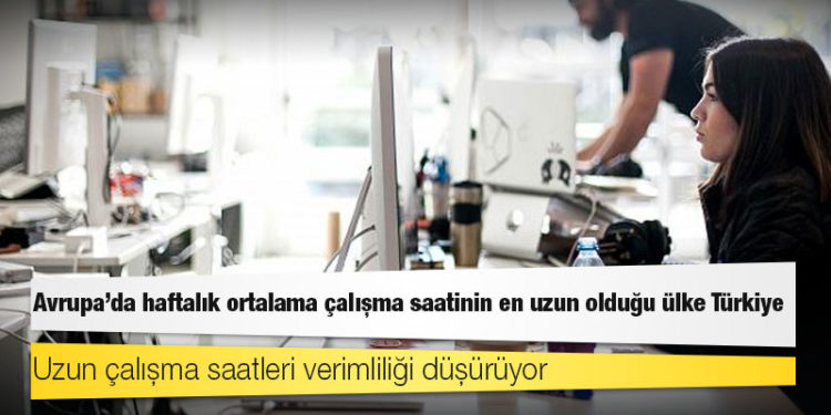 Avrupa'da haftalık ortalama çalışma saatinin en uzun olduğu ülke Türkiye
