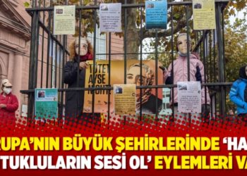 Avrupa'nın b&uuml;y&uuml;k şehirlerinde 'Hasta Tutukluların Sesi Ol' eylemleri var