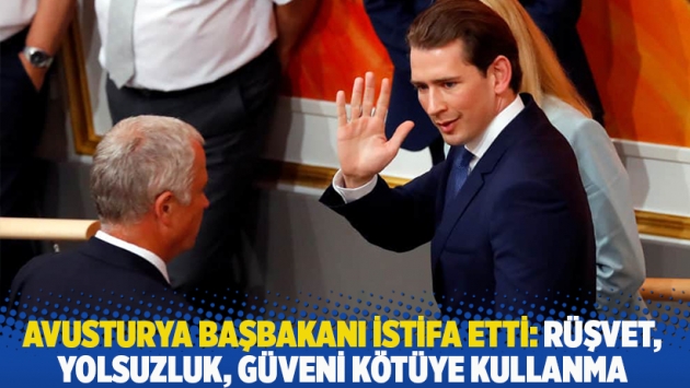 Avusturya başbakanı Kurz istifa etti: Rüşvet, yolsuzluk, güveni kötüye kullanma