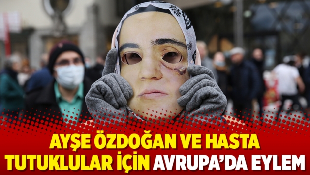 Ayşe Özdoğan ve hasta tutuklular için Avrupa’da eylem