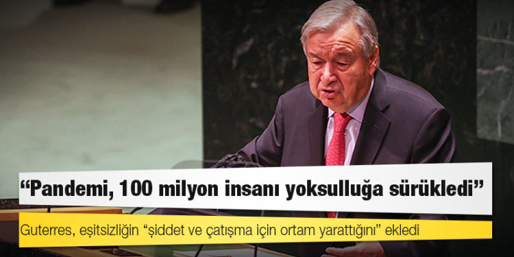 BM Genel Sekreteri: Pandemi, 100 milyon insanı yoksulluğa sürükledi