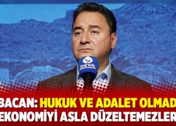 Babacan: Hukuk ve adalet olmadan ekonomiyi asla düzeltemezler