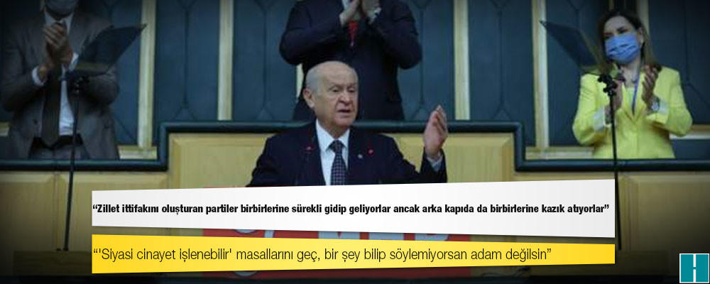 Bahçeli: Zillet ittifakını oluşturan partiler birbirlerine sürekli gidip geliyorlar ancak arka kapıda da birbirlerine kazık atıyorlar