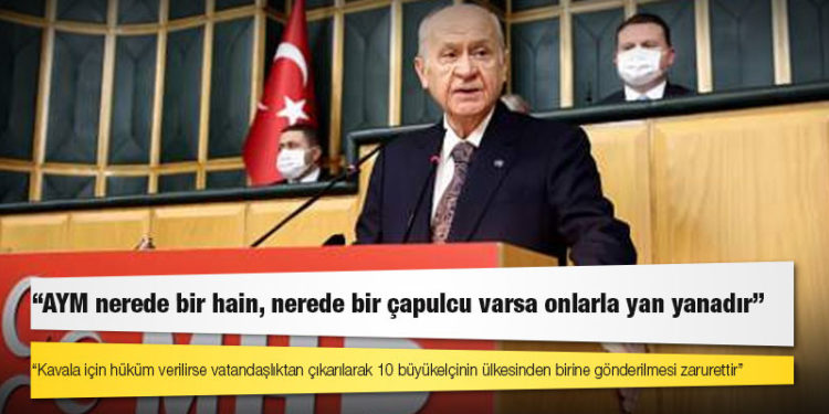 Bahçeli: Osman Kavala hakkında hüküm verilirse vatandaşlıktan çıkarılarak 10 büyükelçiden birisinin ülkesine gönderilmesi milli bir zarurettir