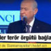 Bahçeli, bu kez de 'Barınamayanlar'ı hedef aldı: Bu reziller terör örgütü bağlantılıdır