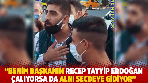 "Benim başkanım Recep Tayyip Erdoğan çalıyorsa da alnı secdeye gidiyor"