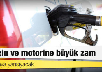 Benzin ve motorine büyük zam: Pompaya yansıyacak