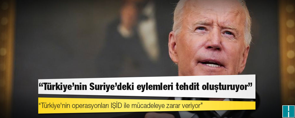 Biden: Türkiye'nin Suriye'deki eylemleri tehdit oluşturuyor