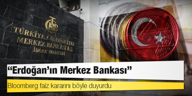 Bloomberg faiz kararını böyle duyurdu: 'Erdoğan'ın Merkez Bankası'