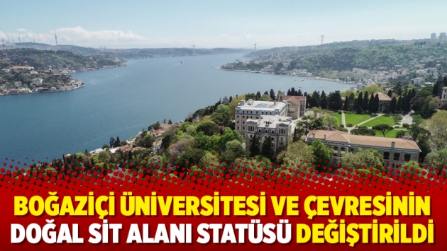 Boğaziçi Üniversitesi ve çevresinin doğal sit alanı statüsü değiştirildi