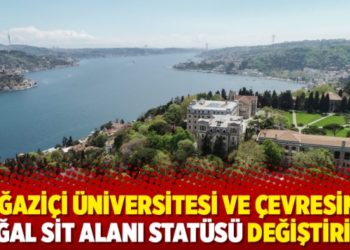 Boğaziçi Üniversitesi ve çevresinin doğal sit alanı statüsü değiştirildi