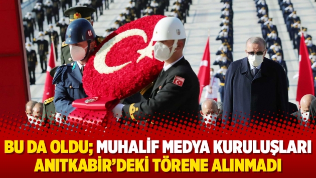 Bu da oldu; muhalif medya kuruluşları Anıtkabir’deki törene alınmadı