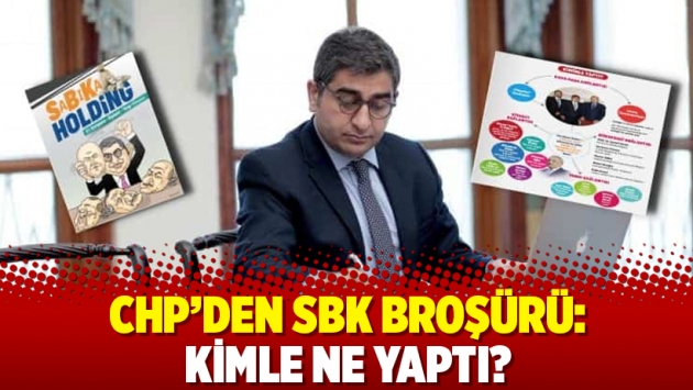 CHP’den SBK broşürü: Kimle ne yaptı?