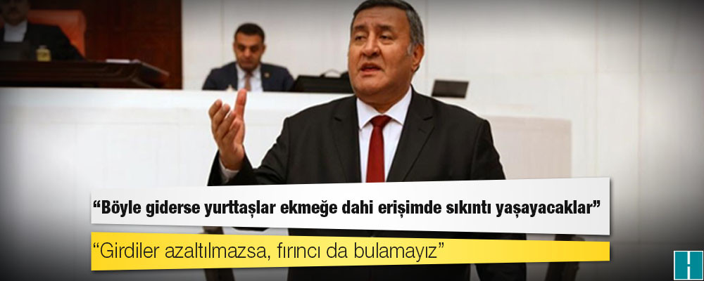 CHP'li Gürer: Böyle giderse yurttaşlar ekmeğe dahi erişimde sıkıntı yaşayacaklar