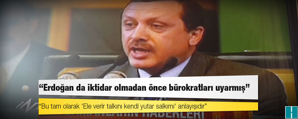 CHP'li Kaya Erdoğan'ın 2001'deki konuşmasını paylaştı: Erdoğan da iktidar olmadan önce bürokratları uyarmış