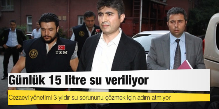 Cezaevi yönetimi 3 yıldır su sorununu çözmek için adım atmıyor: Eski İstanbul TEM Müdürü Ömer Köse’ye günlük 15 litre su veriliyor