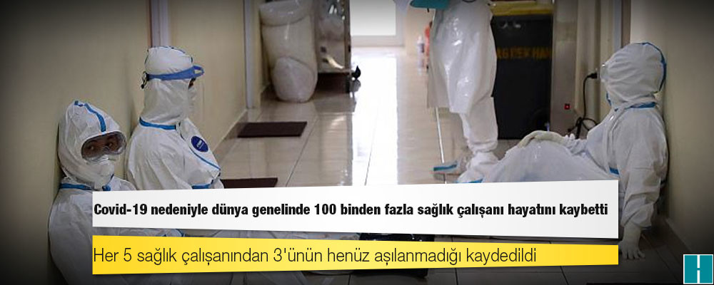 DSÖ: Covid-19 nedeniyle dünya genelinde 100 binden fazla sağlık çalışanı hayatını kaybetti