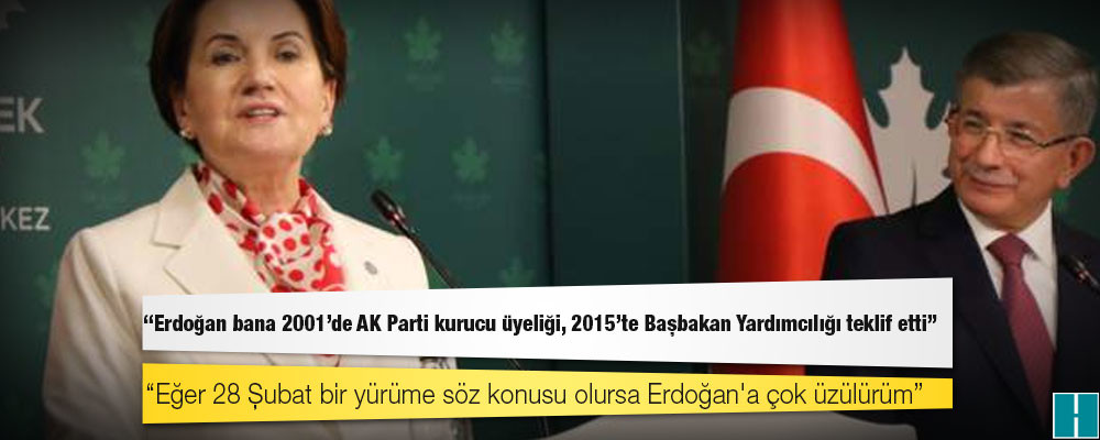 Davutoğlu ile ortak basın toplantısında konuşan Akşener'den Erdoğan'a 28 Şubat yanıtı: "Erdoğan bana 2001’de AK Parti kurucu üyeliği teklif etti"