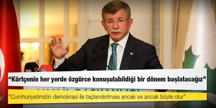 Davutoğlu: Kürtçenin her yerde özgürce konuşulabildiği bir dönem başlatacağız