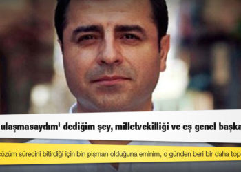 Demirtaş: Erdoğan'ın çözüm sürecini bitirdiği için bin pişman olduğuna eminim, o günden beri bir daha toparlayamadı