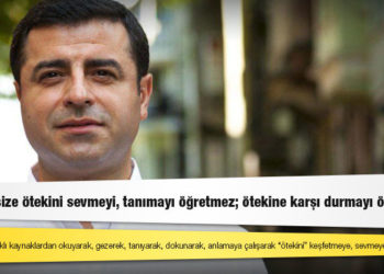 Demirtaş: Politika size ötekini sevmeyi, tanımayı öğretmez; ötekine karşı durmayı öğretir