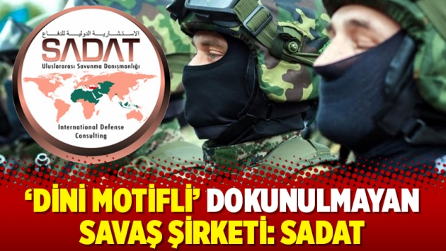 'Dini motifli' dokunulmayan savaş şirketi: SADAT