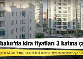 Diyarbakır’da kira fiyatları 3 katına çıktı