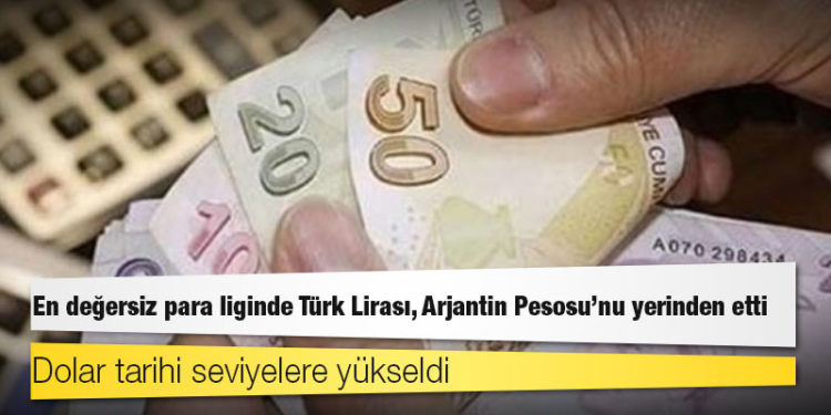 Dolar tarihi seviyelere yükseldi: En değersiz para liginde Türk Lirası, Arjantin Pesosu’nu yerinden etti