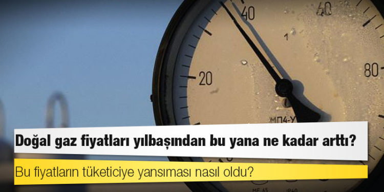 Doğal gaz fiyatları yılbaşından bu yana ne kadar arttı?