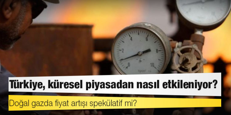 Doğal gaz fiyatı neden artıyor, tüketiciye etkisi ne olacak?