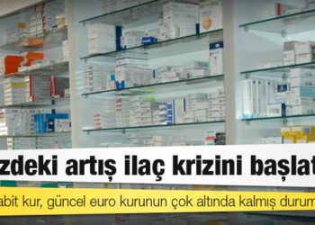 Dövizdeki artış ilaç krizini başlattı