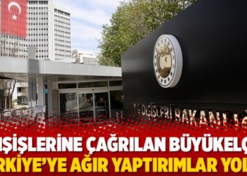 Dışişlerine &ccedil;ağrılan b&uuml;y&uuml;kel&ccedil;i: T&uuml;rkiye&rsquo;ye ağır yaptırımlar yolda