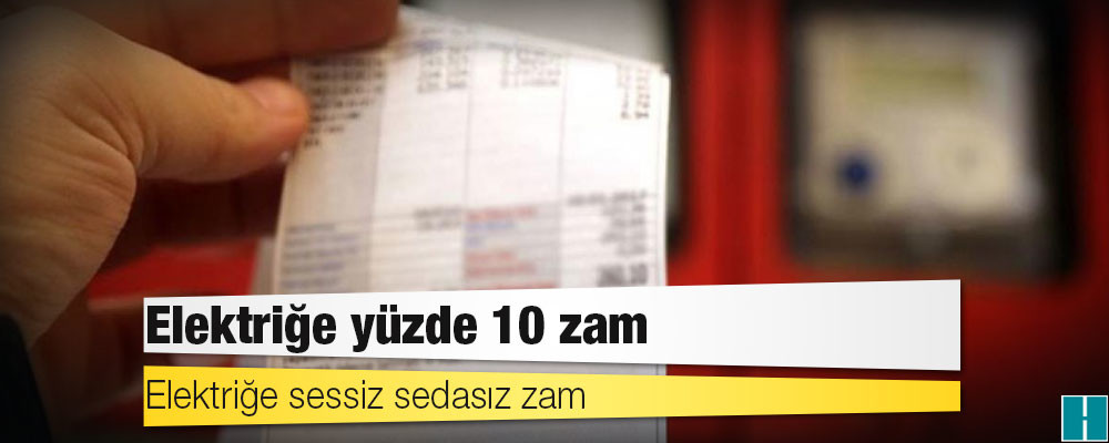 Elektriğe yüzde 10 zam