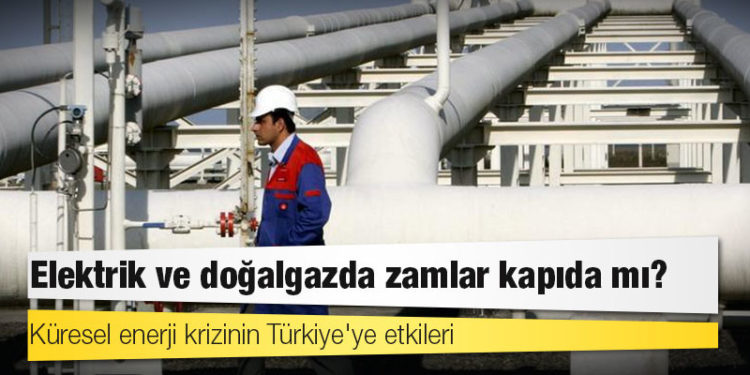 Enerji krizi: Elektrik ve doğalgazda zamlar kapıda mı?