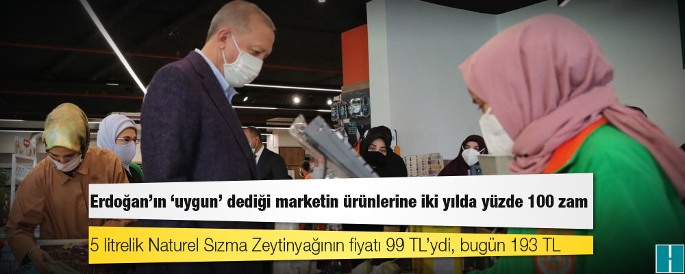 Erdoğan’ın ‘uygun’ dediği marketin ürünlerine iki yılda yüzde 100 zam