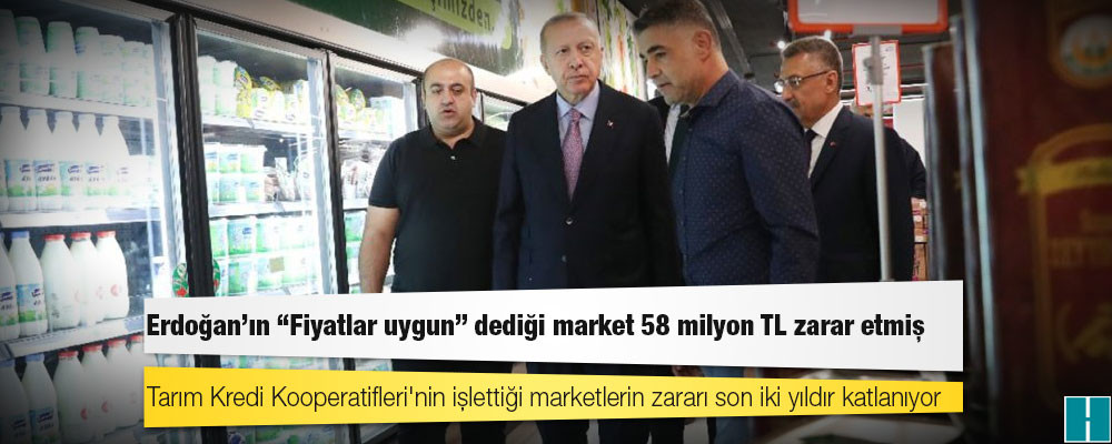 Erdoğan’ın “Fiyatlar uygun” dediği market 58 milyon TL zarar etmiş