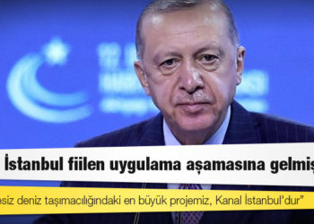 Erdoğan: Kanal İstanbul fiilen uygulama aşamasına gelmiştir
