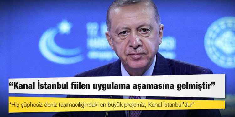 Erdoğan: Kanal İstanbul fiilen uygulama aşamasına gelmiştir