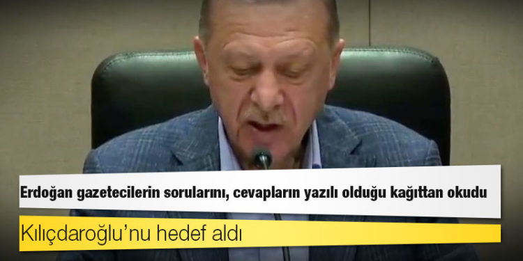 Erdoğan gazetecilerin sorularını, cevapların yazılı olduğu kağıttan okudu; Kılıçdaroğlu’nu hedef aldı