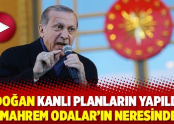 Erdoğan kanlı planların yapıldığı &lsquo;Mahrem Odalar&rsquo;ın neresinde