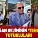 Erdoğan rejiminin 'tehlikeli' tutukluları