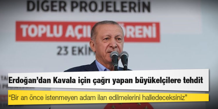 Erdoğan'dan Kavala için çağrı yapan büyükelçilere tehdit: "Bir an önce istenmeyen adam ilan edilmelerini halledeceksiniz" dedim
