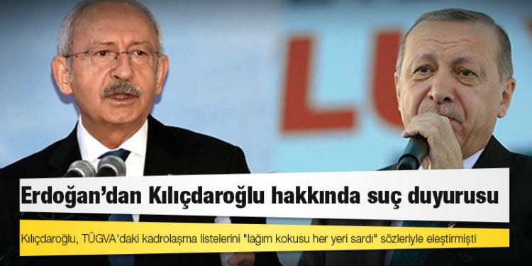Erdoğan'dan Kılıçdaroğlu hakkında suç duyurusu